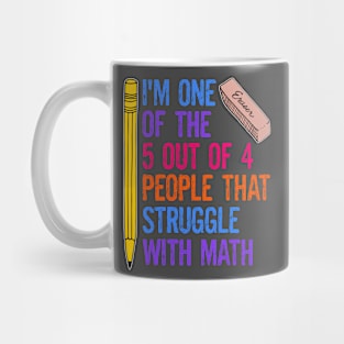 Funny Math Jokes I'm One Of The 5 Out Of 4 People That Struggle With Math Mug